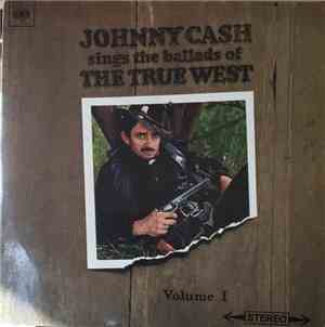Johnny Cash - Johnny Cash Sings The Ballads Of The True West Volume I