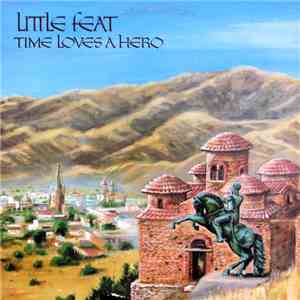 Little Feat - Time Loves A Hero
