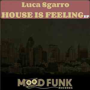Luca Sgarro - House Is Feeling EP