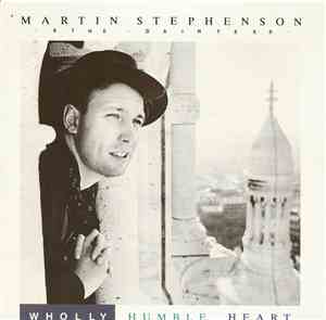 Martin Stephenson And The Daintees - Wholly Humble Heart