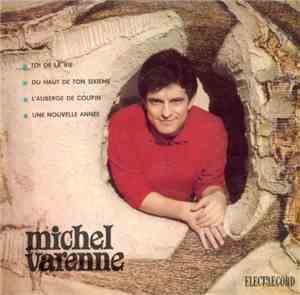 Michel Varenne - Toi De La Vie / Du Haut De Ton Sixième / L'Auberge De Coupin / Une Nouvelle Année