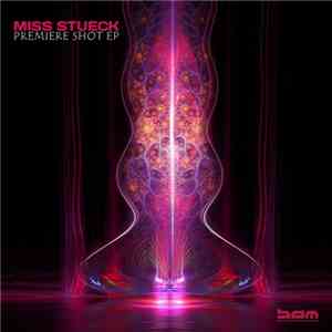 Miss Stueck - Premiere Shot EP