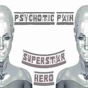 Psychotic Pain - Superstar Hero
