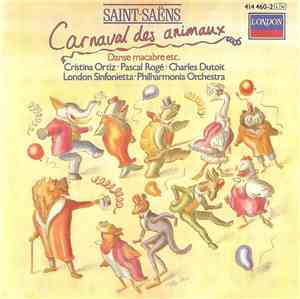 Saint-Saëns · Cristina Ortiz · Pascal Rogé · Charles Dutoit · London Sinfonietta · Philharmonia Orchestra - Carnaval Des Animaux, Danse Macabre, Etc.