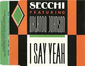 Secchi Featuring Orlando Johnson - I Say Yeah