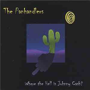 The Panhandlers - Where The Hell Is Johnny Cash ?