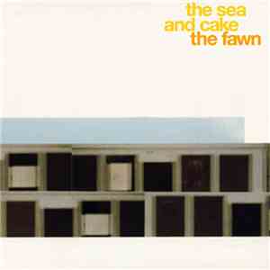 The Sea And Cake - The Fawn