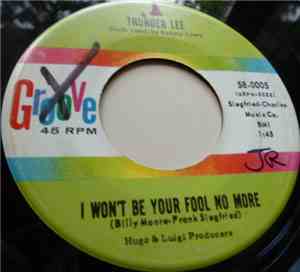 Thunder Lee - I Won't Be Your Fool No More / Too Late For Tears