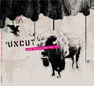 Uncut - Those Who Were Hung Hang Here
