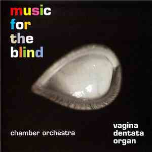 Vagina Dentata Organ - Music For The Blind