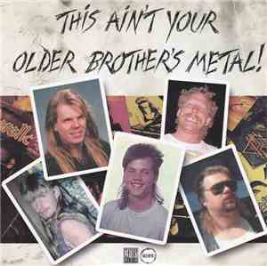 Various - This Ain't Your Older Brother's Metal!