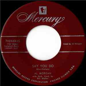 Al Morgan  - Say You Do / Call Her Your Sweetheart