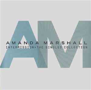Amanda Marshall - Intermission > The Singles Collection