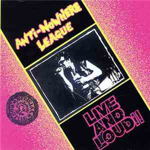 Anti-Nowhere League - Live And Loud!!