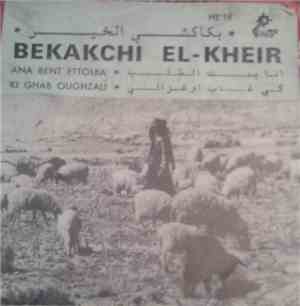 Bekakchi El-Kheir - Ana Bent Ettolba / Ki Ghab Oughzali