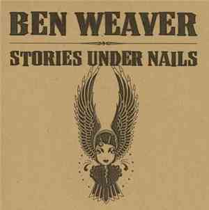 Ben Weaver - Stories Under Nails