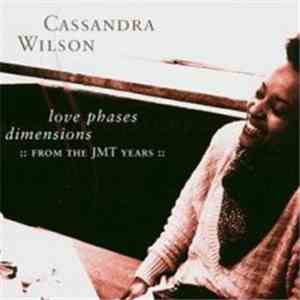 Cassandra Wilson - Love Phases Dimensions (:: From The JMT Years ::)