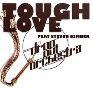 Drop Out Orchestra Feat Steven Kimber - Tough Love