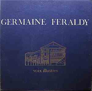 Germaine Féraldy - Germaine Féraldy - Voix Illustres