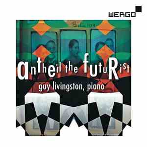 Guy Livingston - Antheil The Futurist