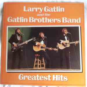 Larry Gatlin And The Gatlin Brothers Band - Greatest Hits