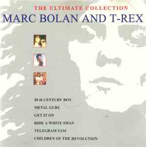 Marc Bolan And T-Rex - The Ultimate Collection