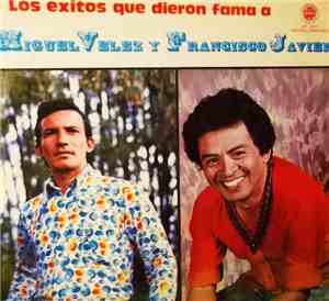 Miguel Velez, Francisco Javier  - Los Éxitos Que Dieron Fama A Miguel Velez Y Francisco Javier