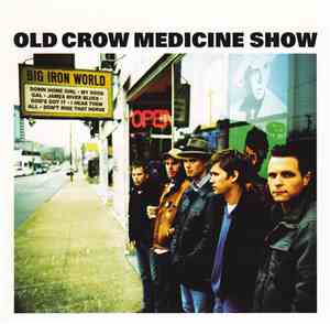Old Crow Medicine Show - Big Iron World