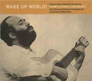 Rabbi Shlomo Carlebach - Wake Up World!
