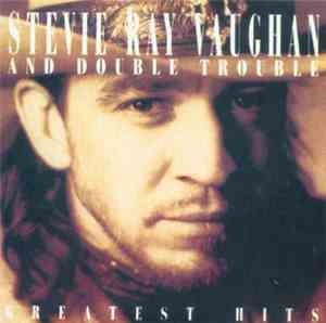 Stevie Ray Vaughan And Double Trouble - Greatest Hits