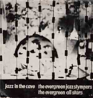 The Evergreen Jazzstympers, The Evergreen All Stars - Jazz In The Cave