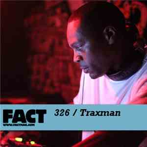 Traxman - FACT Mix 326