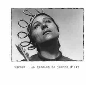 Ugress - La Passion De Jeanne D'Arc