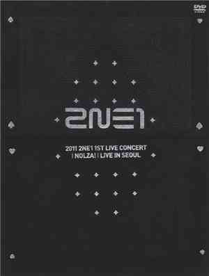 2NE1 - 2011 2NE1 1st Live Concert「NOLZA!」(Live In Seoul)