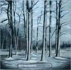 Are We Ghosts - Make Your Time