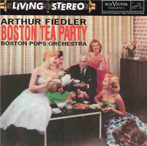 Arthur Fiedler, Boston Pops Orchestra - Boston Tea Party