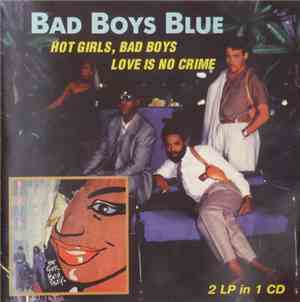 Bad Boys Blue - Hot Girls Bad Boys / Love Is No Crime