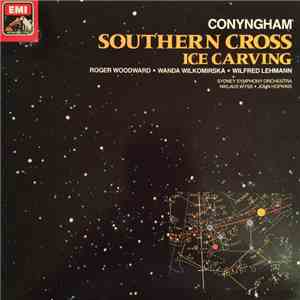 Barry Conyngham / Roger Woodward, Wanda Wilkomirska, Wilfred Lehmann, The Sydney Symphony Orchestra, Niklaus Wyss, John Hopkins  - Southern Cross / Ice Carvings