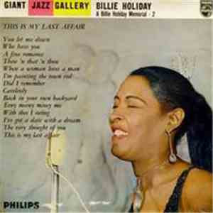 Billie Holiday - This Is My Last Affair (A Billie Holiday Memorial 2)