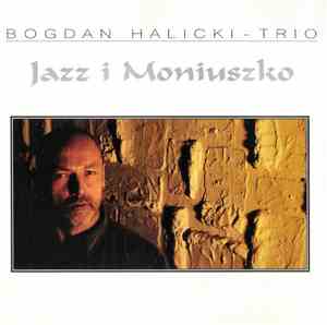 Bogdan Halicki - Jazz I Moniuszko