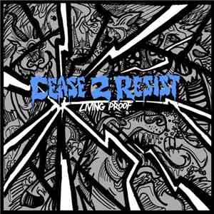 Cease 2 Resist - Living Proof