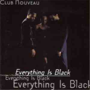 Club Nouveau - Everything Is Black