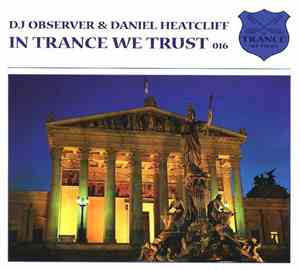 DJ Observer & Daniel Heatcliff - In Trance We Trust 016