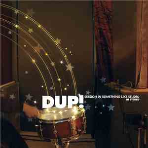 Dup! - Session In Something Like Studio