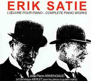 Erik Satie - Jean-Pierre Armengaud With Dominique Merlet - L'Oeuvre Pour Piano - Complete Piano Works