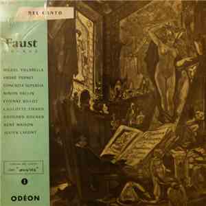 Gounod, Miguel Villabella, André Pernet, Conchita Supervia, Ninon Vallin, Etienne Billot, Chalotte Tirard, Edouard Rouard, René Maison, Julien Lafont - Faust