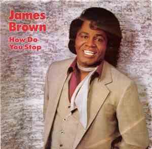 James Brown - How Do You Stop