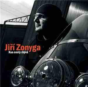Jiří Zonyga - Kus Cesty Zbývá