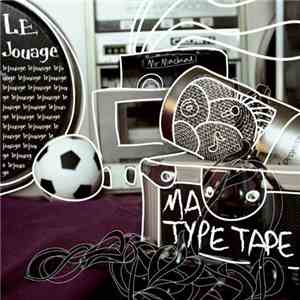 Le Jouage - Ma Type Tape