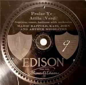 Marie Rappold, Karl Jorn And Arthur Middleton  /  Julia Heinrich And Hardy Williamson - Praise Ye / Home To Our Mountains